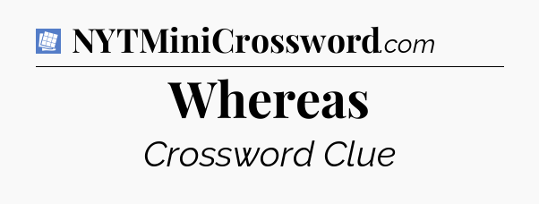 Whereas Puzzle Page Crossword Clue