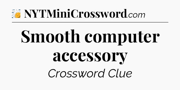 Smooth computer accessory - 7 Little Words