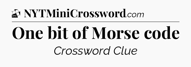One bit of Morse code - Daily Themed Classic Crossword