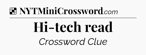 Solution: Hi-tech read - NYT Crossword