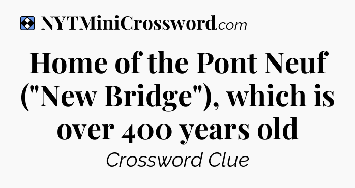 Solution: Home of the Pont Neuf (