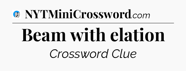 Beam with elation Crossword Clue
