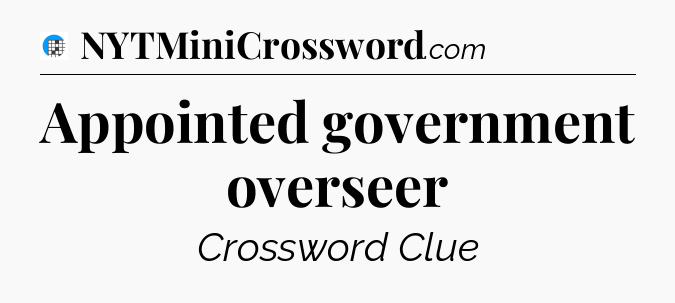 Appointed government overseer Crossword Clue