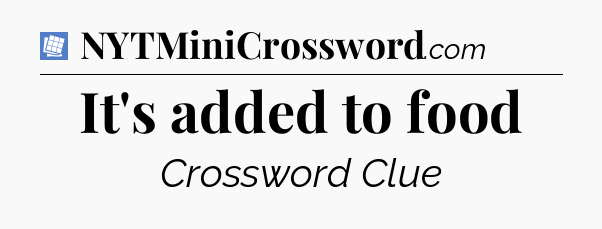 It's added to food Puzzle Page Crossword Clue