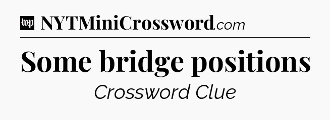 Some bridge positions Crossword Clue