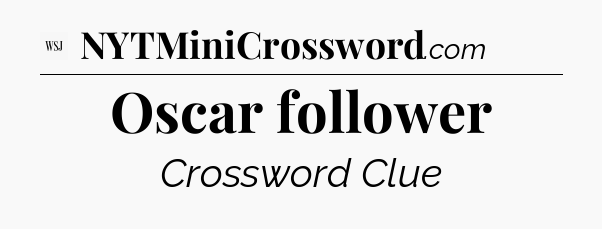 Oscar follower - WSJ Crossword