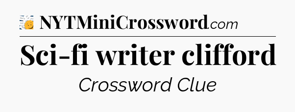 Sci-fi writer clifford - 7 Little Words