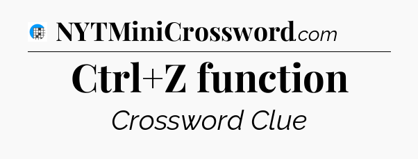 Ctrl+Z function Crossword Clue