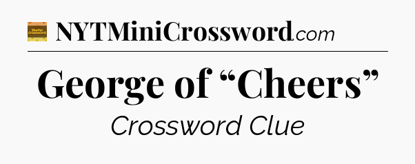 George of “Cheers” - Eugene Sheffer Crossword