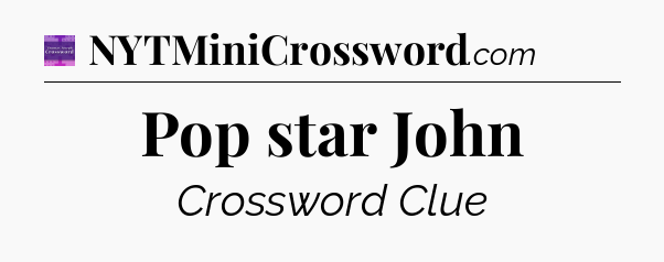 Pop star John - Thomas Joseph Crossword