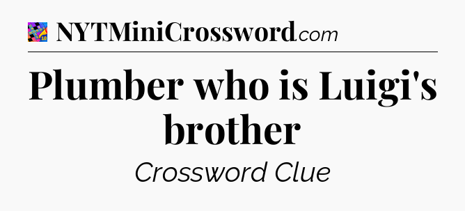 Plumber who is Luigi's brother Crossword Clue