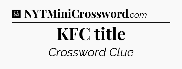 KFC title - LA Times Crossword