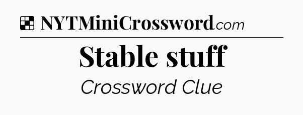 Solution: Stable stuff - NYT Crossword