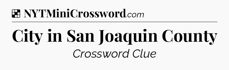 Solution: City in San Joaquin County - NYT Crossword