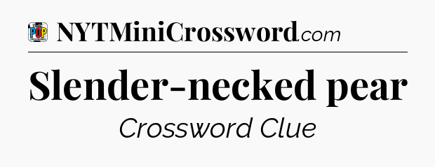 Slender-necked pear Crossword Clue