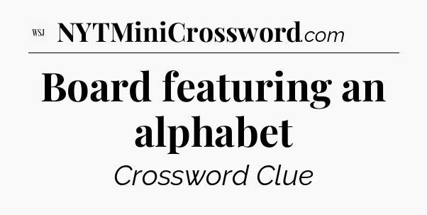 Board featuring an alphabet - WSJ Crossword