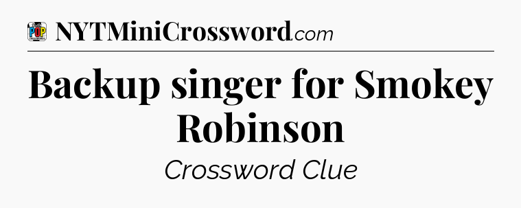 Backup singer for Smokey Robinson Crossword Clue