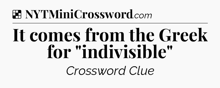 Solution: It comes from the Greek for 