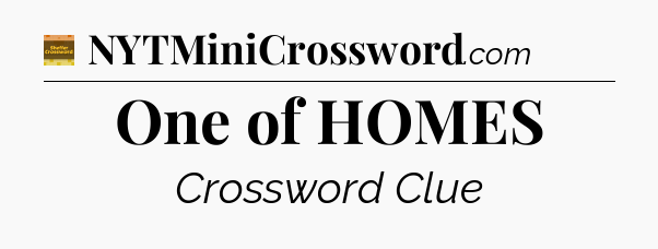 One of HOMES - Eugene Sheffer Crossword