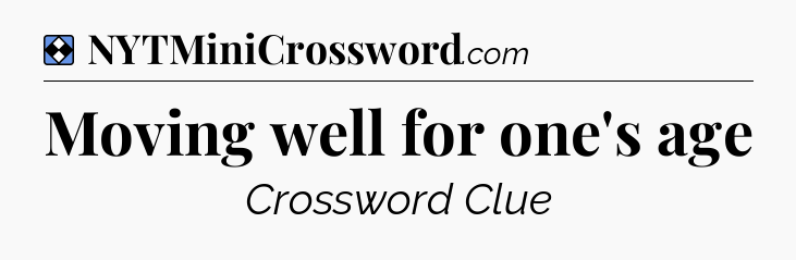 Solution: Moving well for one's age - NYT Mini Crossword