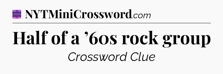Half of a ’60s rock group - Thomas Joseph Crossword