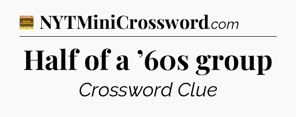 Half of a ’60s group - Eugene Sheffer Crossword