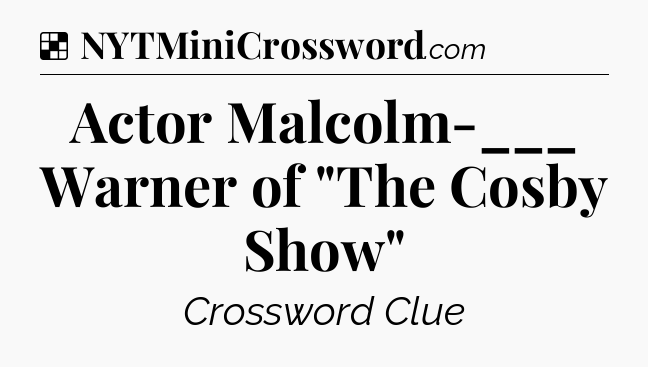 Solution: Actor Malcolm-___ Warner of 