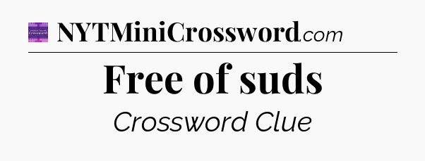 Free of suds - Thomas Joseph Crossword