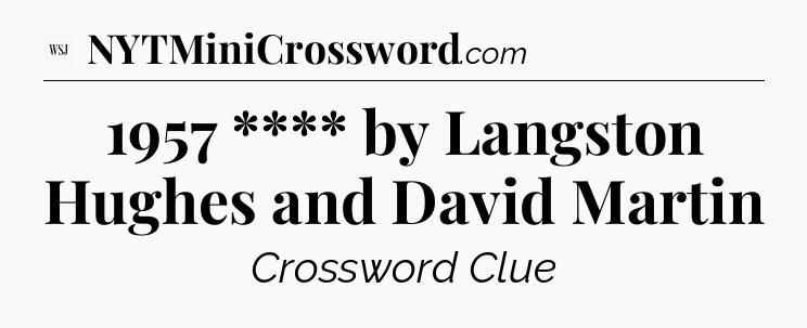 1957 **** by Langston Hughes and David Martin - WSJ Crossword