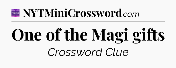 One of the Magi gifts - Thomas Joseph Crossword