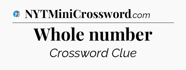 Whole number Crossword Clue
