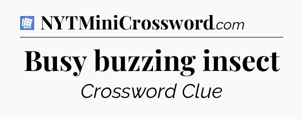 Busy buzzing insect Puzzle Page Crossword Clue
