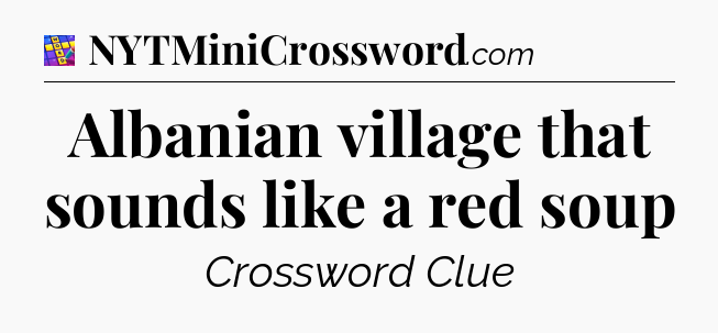 Albanian village that sounds like a red soup Codycross