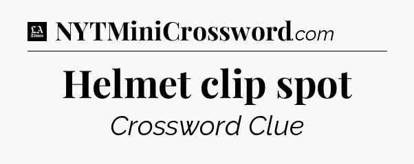 Helmet clip spot - LA Times Crossword