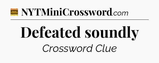 Defeated soundly - Eugene Sheffer Crossword