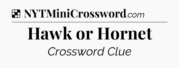 Solution: Hawk or Hornet - NYT Crossword