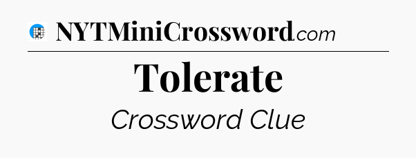 Tolerate Crossword Clue