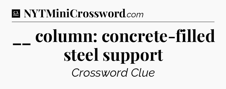 __ column: concrete-filled steel support - LA Times Crossword