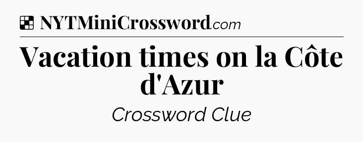 Solution: Vacation times on la Côte d'Azur - NYT Crossword