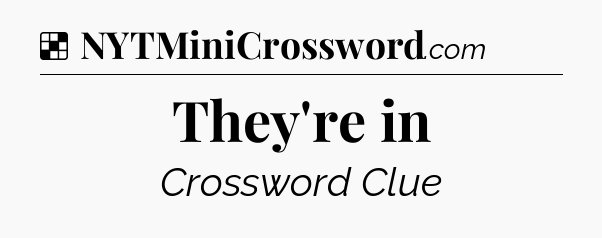Solution: They're in - NYT Crossword
