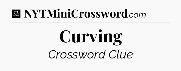 Curving - LA Times Crossword