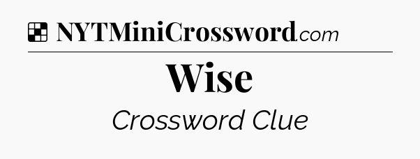 Wise NYT Crossword