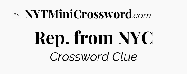Rep. from NYC - WSJ Crossword