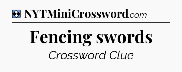 Solution: Fencing swords - NYT Mini Crossword