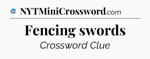Fencing swords Crossword Clue