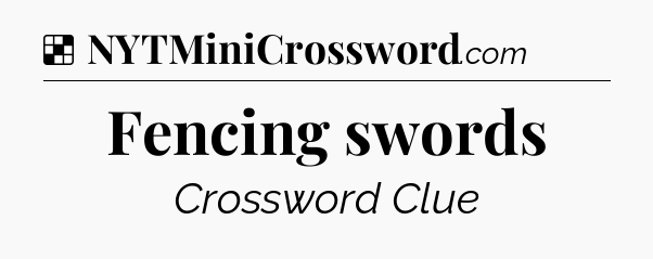 Solution: Fencing swords - NYT Crossword