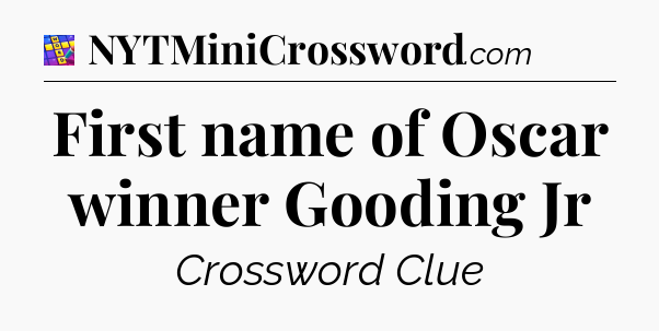 First name of Oscar winner Gooding Jr Codycross