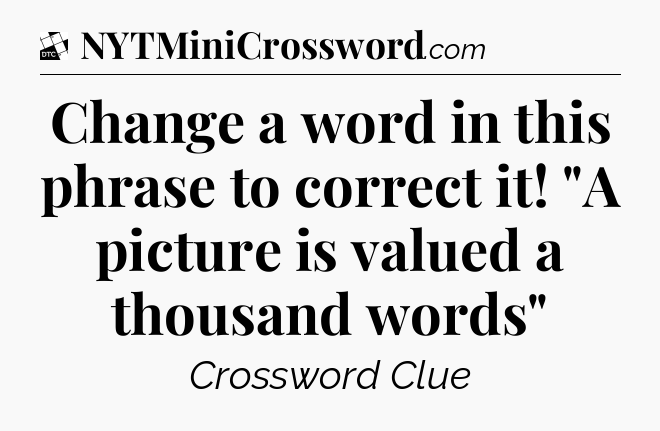 Change a word in this phrase to correct it! 