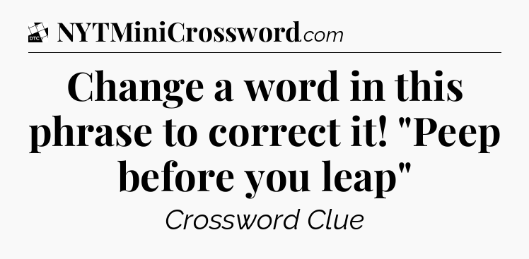 Change a word in this phrase to correct it! 