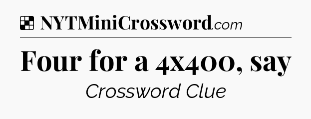 Solution: Four for a 4x400, say - NYT Crossword